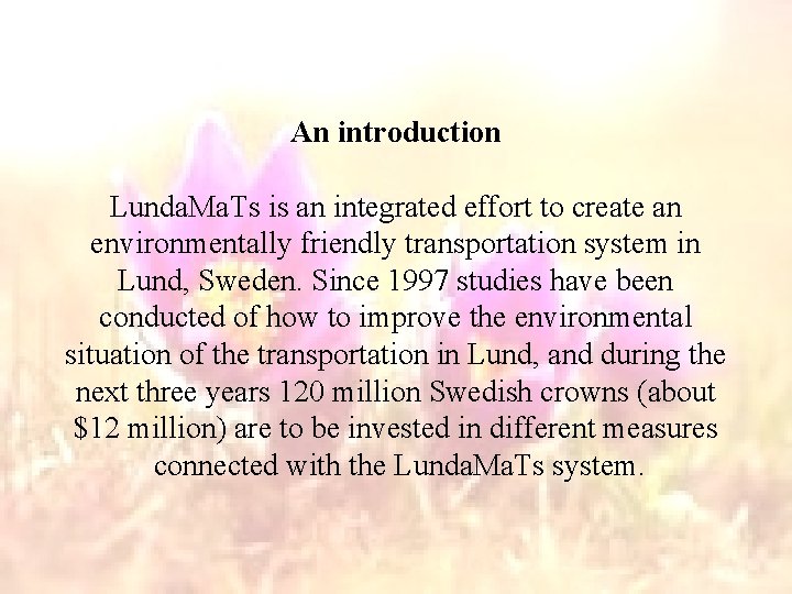An introduction Lunda. Ma. Ts is an integrated effort to create an environmentally friendly
