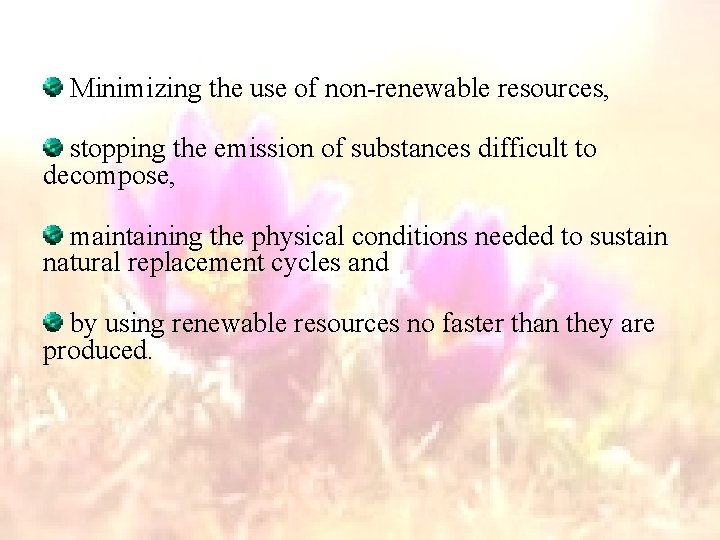Minimizing the use of non-renewable resources, stopping the emission of substances difficult to decompose,
