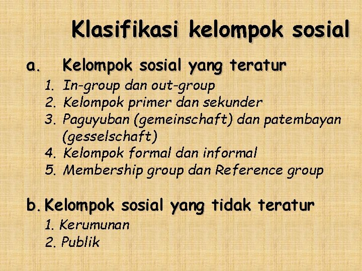 Klasifikasi kelompok sosial a. Kelompok sosial yang teratur 1. In-group dan out-group 2. Kelompok