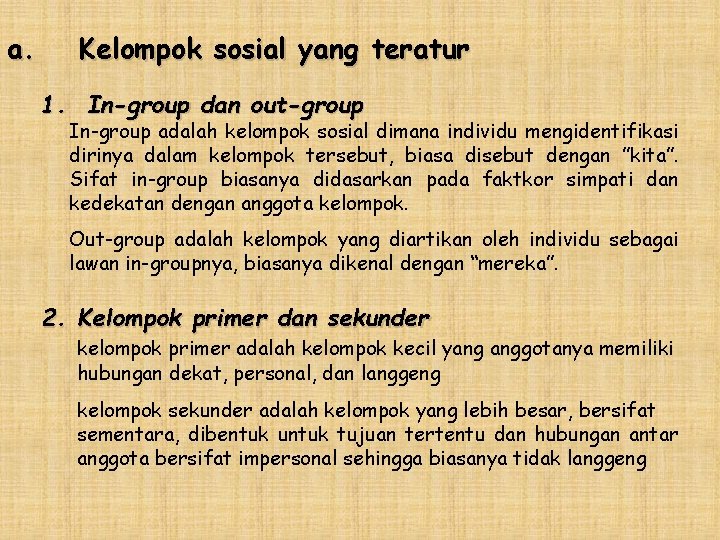 a. Kelompok sosial yang teratur 1. In-group dan out-group In-group adalah kelompok sosial dimana