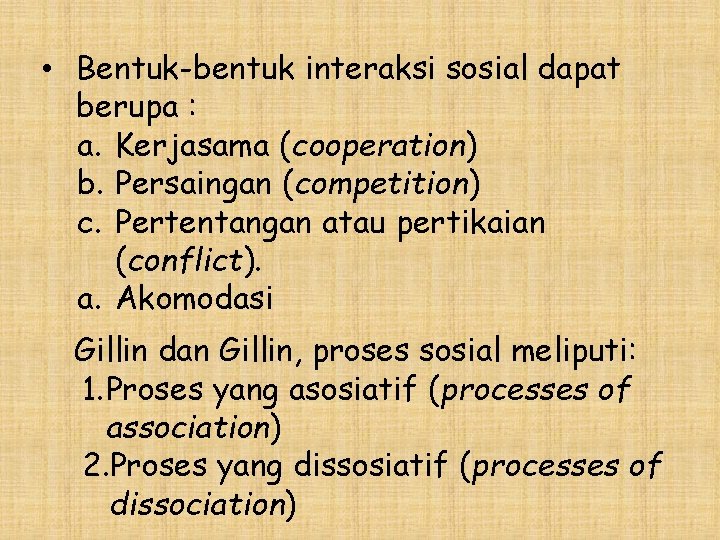  • Bentuk-bentuk interaksi sosial dapat berupa : a. Kerjasama (cooperation) b. Persaingan (competition)