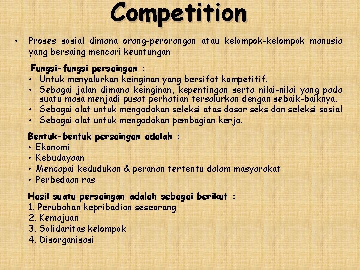 Competition • Proses sosial dimana orang-perorangan atau kelompok-kelompok manusia yang bersaing mencari keuntungan Fungsi-fungsi