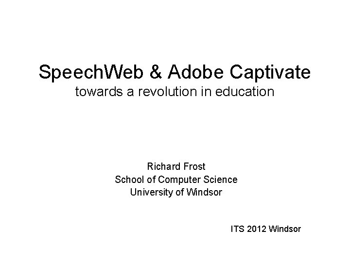 Speech. Web & Adobe Captivate towards a revolution in education Richard Frost School of