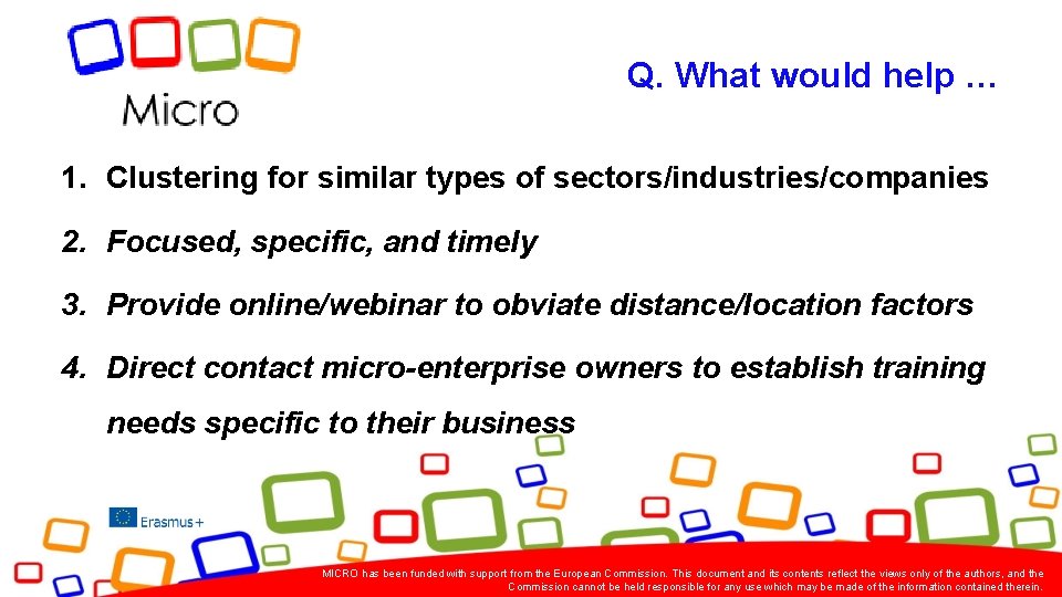 Q. What would help … 1. Clustering for similar types of sectors/industries/companies 2. Focused,