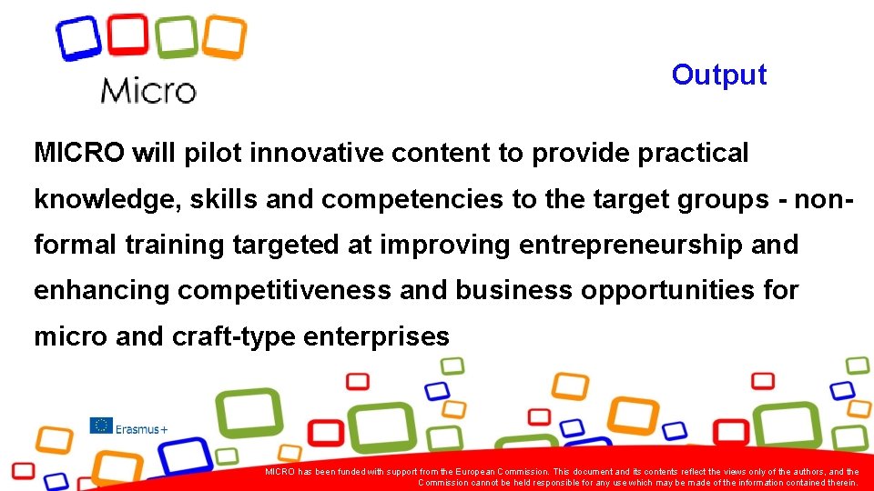 Output MICRO will pilot innovative content to provide practical knowledge, skills and competencies to