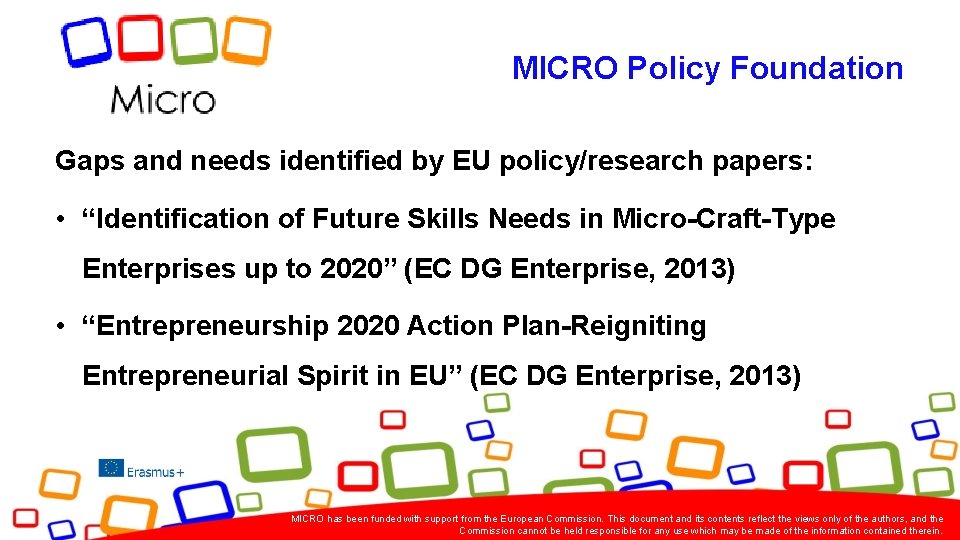 MICRO Policy Foundation Gaps and needs identified by EU policy/research papers: • “Identification of