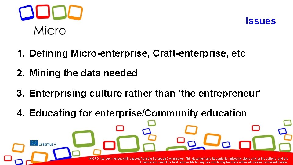 Issues 1. Defining Micro-enterprise, Craft-enterprise, etc 2. Mining the data needed 3. Enterprising culture