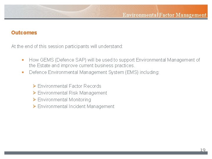 Environmental Factor Management Outcomes At the end of this session participants will understand: §