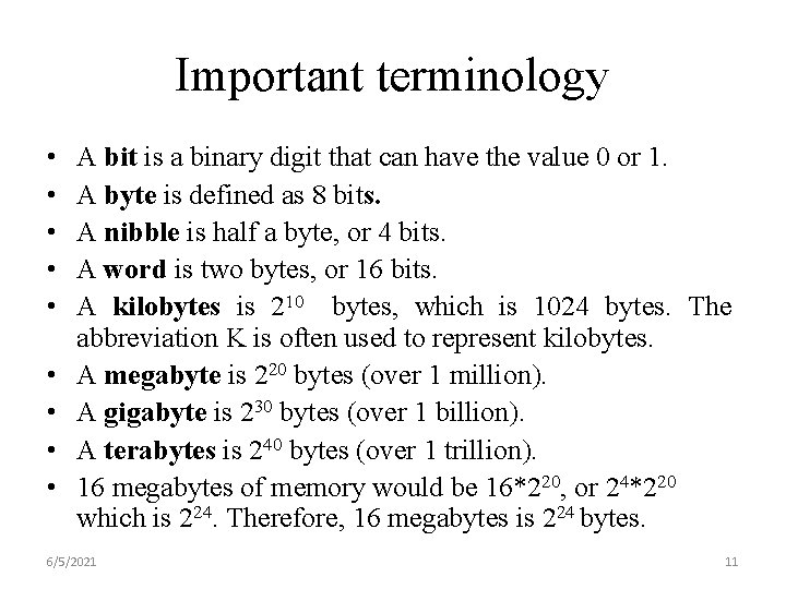 Important terminology • • • A bit is a binary digit that can have
