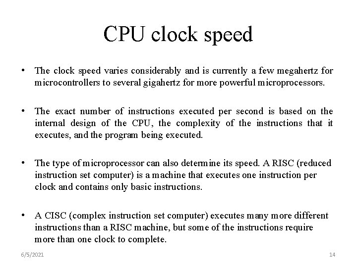 CPU clock speed • The clock speed varies considerably and is currently a few