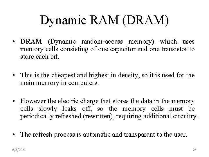 Dynamic RAM (DRAM) • DRAM (Dynamic random-access memory) which uses memory cells consisting of