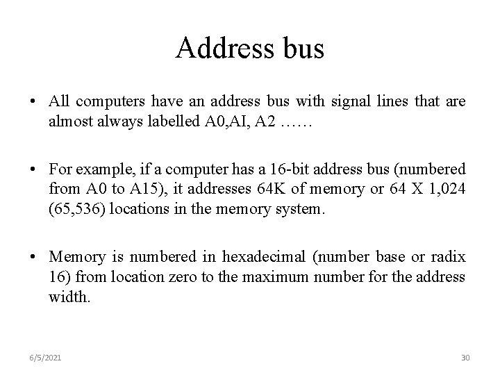 Address bus • All computers have an address bus with signal lines that are