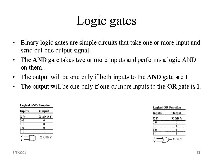 Logic gates • Binary logic gates are simple circuits that take one or more