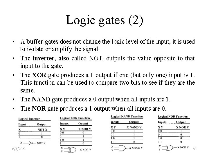 Logic gates (2) • A buffer gates does not change the logic level of