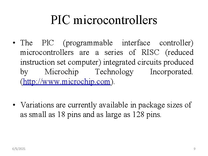 PIC microcontrollers • The Pl. C (programmable interface controller) microcontrollers are a series of