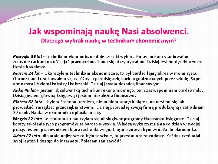 Jak wspominają naukę Nasi absolwenci. Dlaczego wybrali naukę w technikum ekonomicznym? Patrycja 36 lat