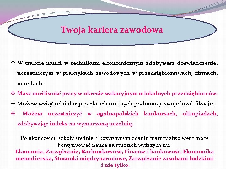 Twoja kariera zawodowa v W trakcie nauki w technikum ekonomicznym zdobywasz doświadczenie, uczestniczysz w