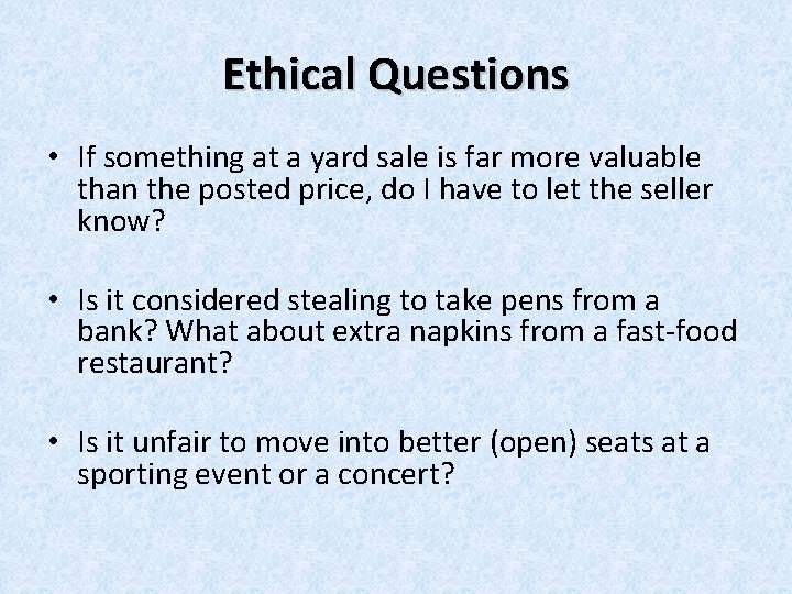 Ethical Questions • If something at a yard sale is far more valuable than Ethical Questions • If something at a yard sale is far more valuable than