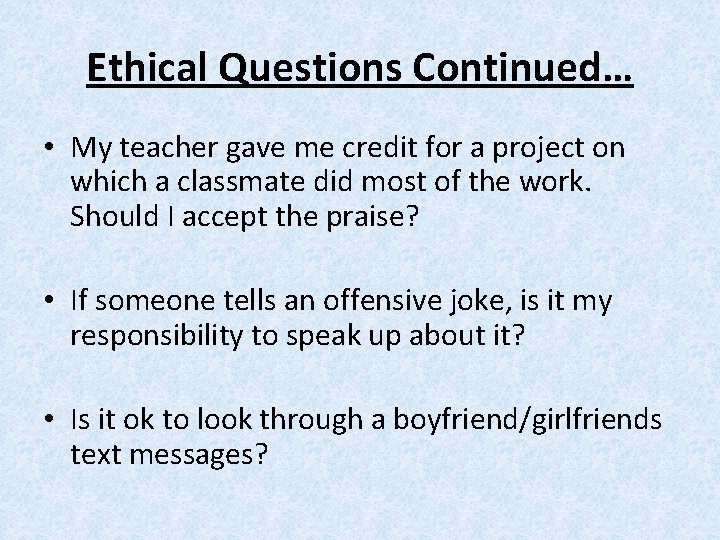 Ethical Questions Continued… • My teacher gave me credit for a project on which Ethical Questions Continued… • My teacher gave me credit for a project on which