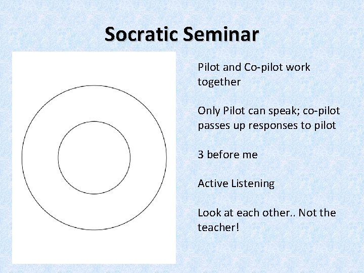 Socratic Seminar Pilot and Co-pilot work together Only Pilot can speak; co-pilot passes up Socratic Seminar Pilot and Co-pilot work together Only Pilot can speak; co-pilot passes up