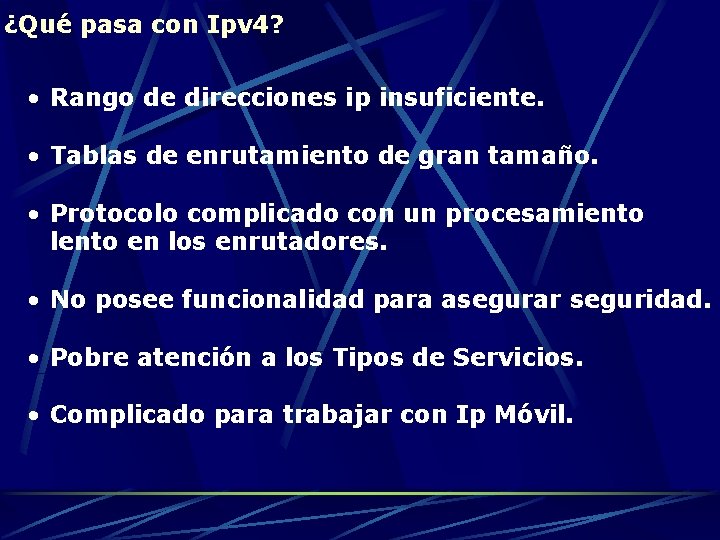 ¿Qué pasa con Ipv 4? • Rango de direcciones ip insuficiente. • Tablas de