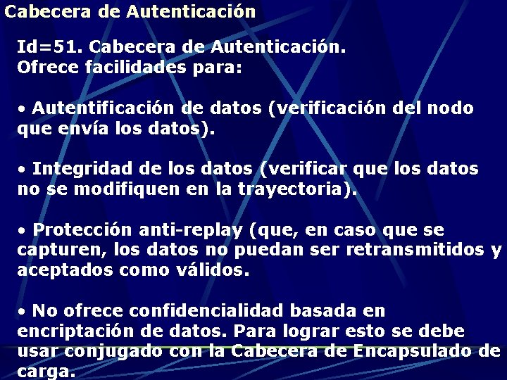 Cabecera de Autenticación Id=51. Cabecera de Autenticación. Ofrece facilidades para: • Autentificación de datos