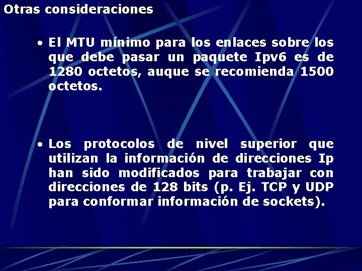 Otras consideraciones • El MTU mínimo para los enlaces sobre los que debe pasar