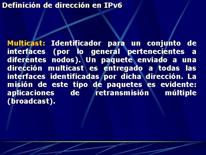 Definición de dirección en IPv 6 Multicast: Identificador para un conjunto de interfaces (por