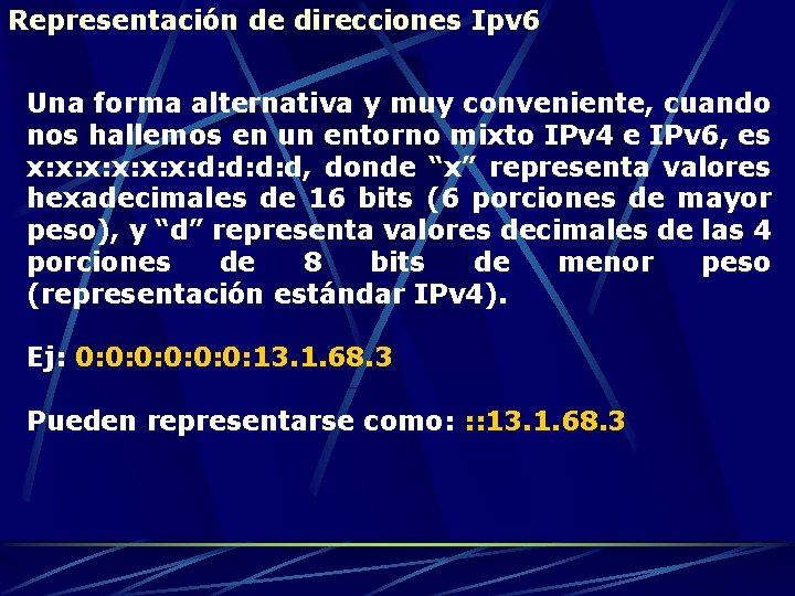 Representación de direcciones Ipv 6 Una forma alternativa y muy conveniente, cuando nos hallemos