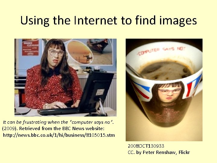 Using the Internet to find images It can be frustrating when the “computer says Using the Internet to find images It can be frustrating when the “computer says