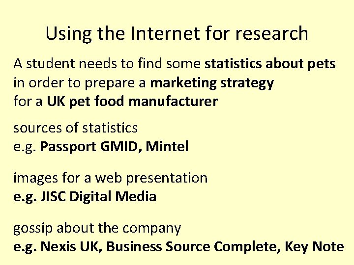 Using the Internet for research A student needs to find some statistics about pets Using the Internet for research A student needs to find some statistics about pets