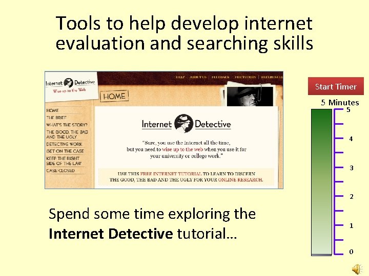 Tools to help develop internet evaluation and searching skills Start Timer 5 Minutes 5 Tools to help develop internet evaluation and searching skills Start Timer 5 Minutes 5