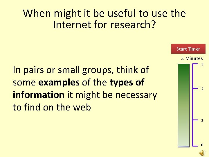 When might it be useful to use the Internet for research? Start Timer 3 When might it be useful to use the Internet for research? Start Timer 3