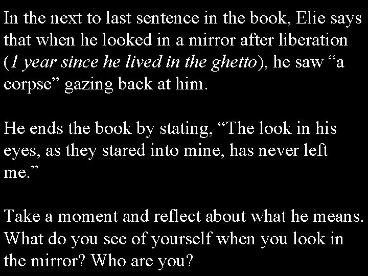 In the next to last sentence in the book, Elie says that when he