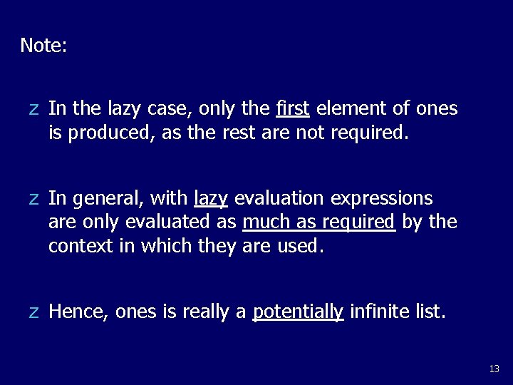 Note: z In the lazy case, only the first element of ones is produced,