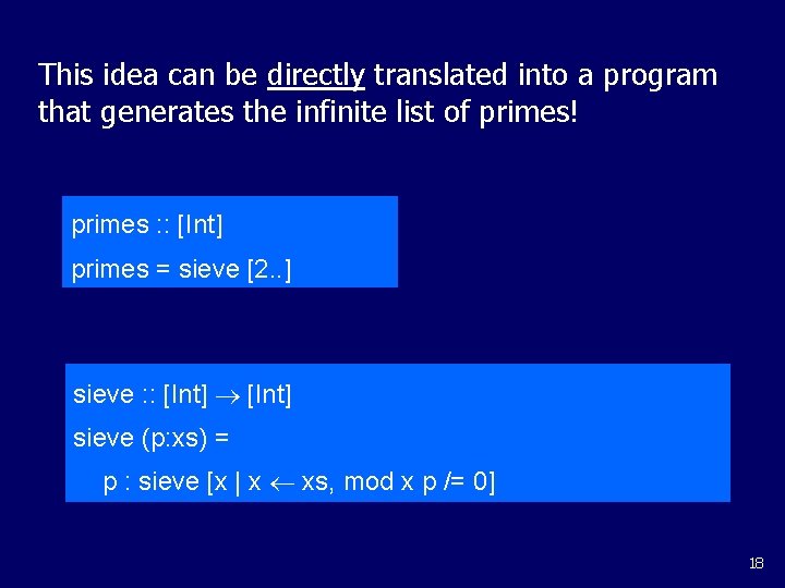 This idea can be directly translated into a program that generates the infinite list