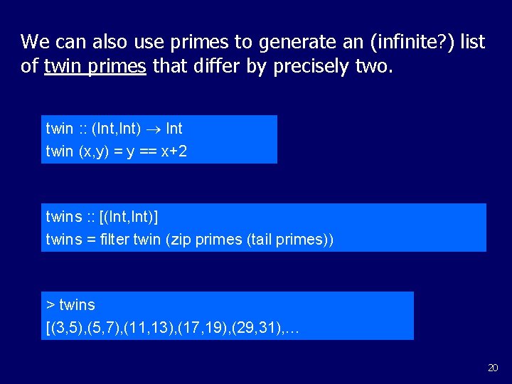 We can also use primes to generate an (infinite? ) list of twin primes