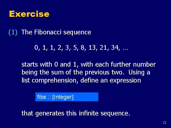 Exercise (1) The Fibonacci sequence 0, 1, 1, 2, 3, 5, 8, 13, 21,