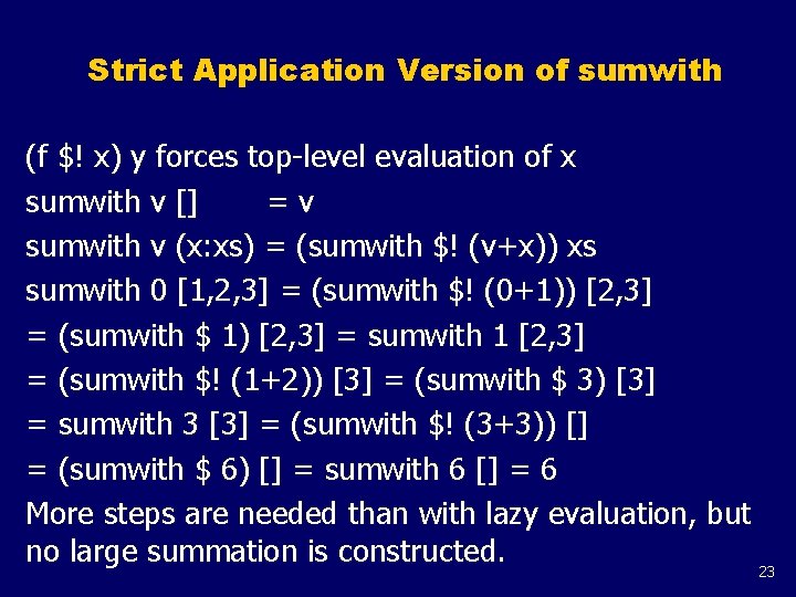Strict Application Version of sumwith (f $! x) y forces top-level evaluation of x