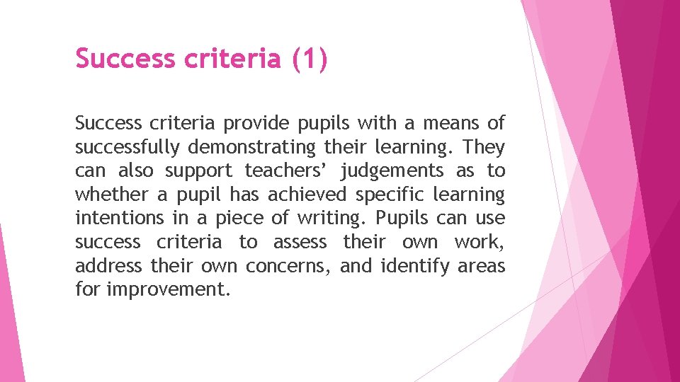 Success criteria (1) Success criteria provide pupils with a means of successfully demonstrating their