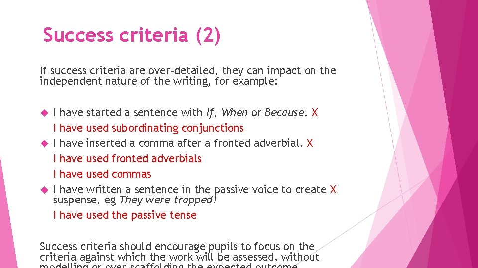 Success criteria (2) If success criteria are over-detailed, they can impact on the independent