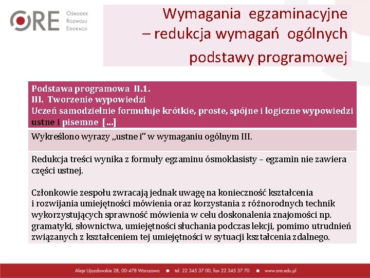 Wymagania egzaminacyjne – redukcja wymagań ogólnych podstawy programowej Podstawa programowa II. 1. III. Tworzenie