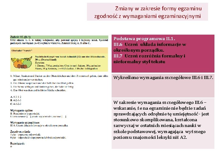 Zmiany w zakresie formy egzaminu zgodność z wymaganiami egzaminacyjnymi Podstawa programowa II. 1. III.