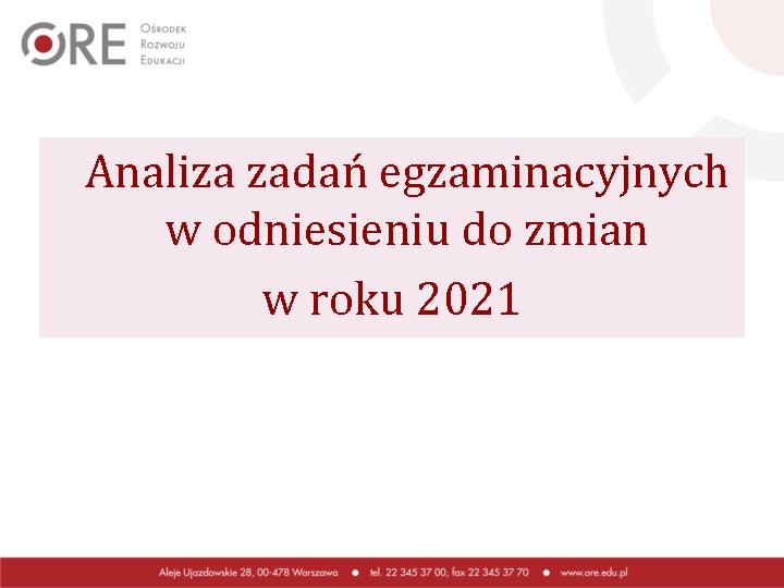 Analiza zadań egzaminacyjnych w odniesieniu do zmian w roku 2021 