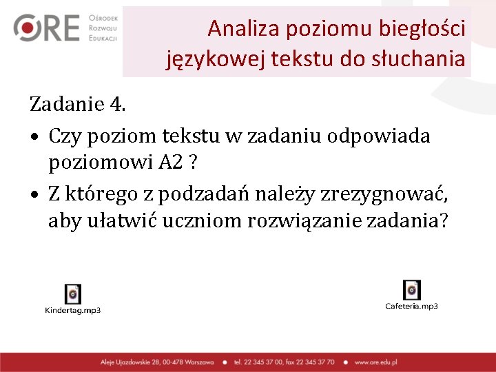 Analiza poziomu biegłości językowej tekstu do słuchania Zadanie 4. • Czy poziom tekstu w