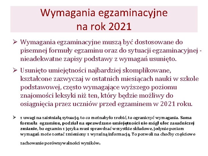 Wymagania egzaminacyjne na rok 2021 Ø Wymagania egzaminacyjne muszą być dostosowane do pisemnej formuły