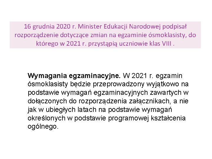 16 grudnia 2020 r. Minister Edukacji Narodowej podpisał rozporządzenie dotyczące zmian na egzaminie ósmoklasisty,