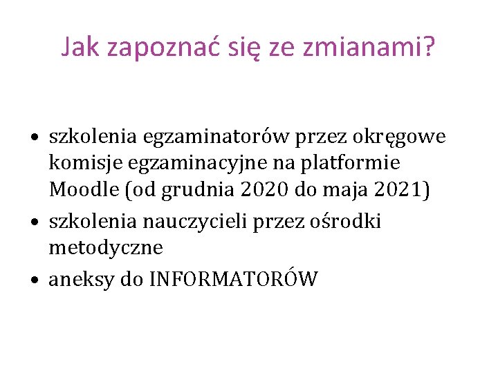 Jak zapoznać się ze zmianami? • szkolenia egzaminatorów przez okręgowe komisje egzaminacyjne na platformie