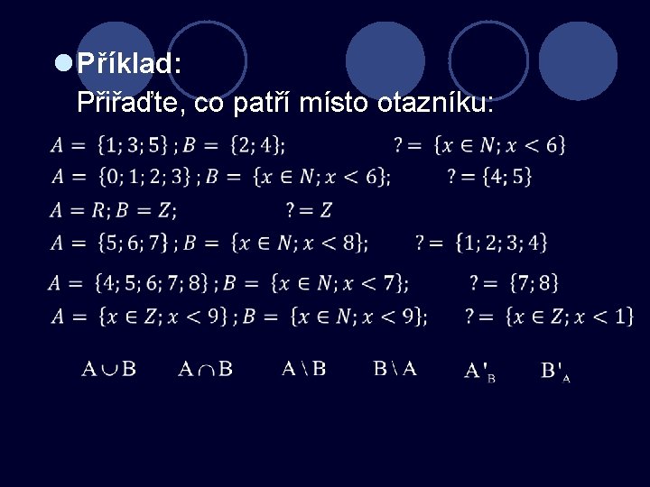 l Příklad: Přiřaďte, co patří místo otazníku: 