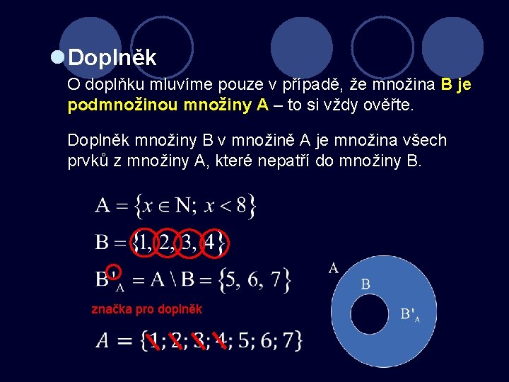 l Doplněk O doplňku mluvíme pouze v případě, že množina B je podmnožinou množiny